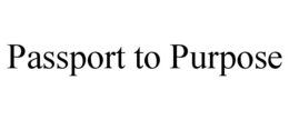 PASSPORT TO PURPOSE