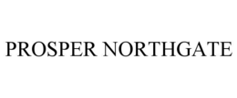 PROSPER NORTHGATE