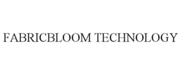 FABRICBLOOM TECHNOLOGY