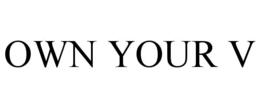 OWN YOUR V