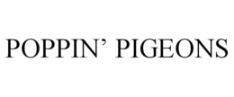 POPPIN’ PIGEONS