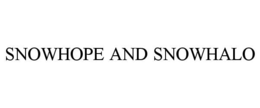 SNOWHOPE AND SNOWHALO
