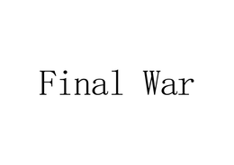 FINAL WAR
