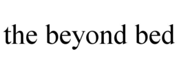 THE BEYOND BED