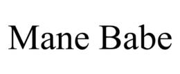 MANE BABE