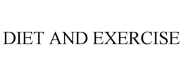 DIET AND EXERCISE