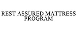 REST ASSURED MATTRESS PROGRAM