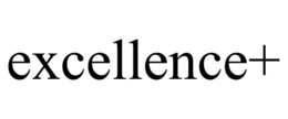 EXCELLENCE+