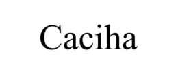 CACIHA