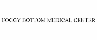 FOGGY BOTTOM MEDICAL CENTER