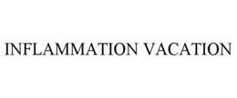 INFLAMMATION VACATION
