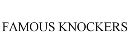 FAMOUS KNOCKERS