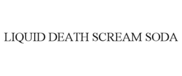 LIQUID DEATH SCREAM SODA