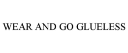 WEAR AND GO GLUELESS