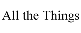 ALL THE THINGS