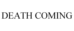 DEATH COMING