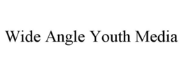 WIDE ANGLE YOUTH MEDIA