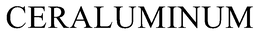 CERALUMINUM