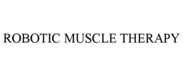 ROBOTIC MUSCLE THERAPY
