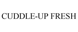 CUDDLE-UP FRESH
