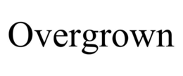 OVERGROWN