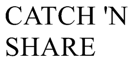 CATCH 'N SHARE