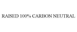 RAISED 100% CARBON NEUTRAL