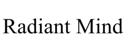 RADIANT MIND