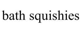 BATH SQUISHIES