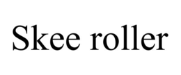 SKEE ROLLER