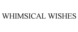 WHIMSICAL WISHES