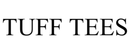TUFF TEES