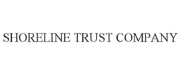 SHORELINE TRUST COMPANY