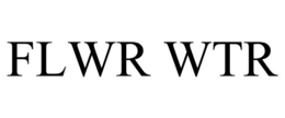 FLWR WTR