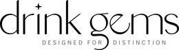 DRINK GEMS DESIGNED FOR DISTINCTION