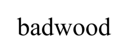 BADWOOD