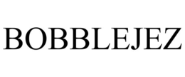 BOBBLEJEZ