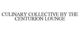 CULINARY COLLECTIVE BY THE CENTURION LOUNGE