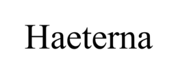 HAETERNA