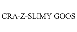 CRA-Z-SLIMY GOOS