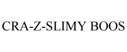 CRA-Z-SLIMY BOOS
