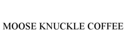 MOOSE KNUCKLE COFFEE