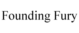 FOUNDING FURY