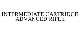 INTERMEDIATE CARTRIDGE ADVANCED RIFLE