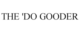 THE 'DO GOODER