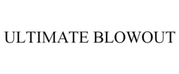 ULTIMATE BLOWOUT