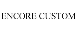 ENCORE CUSTOM