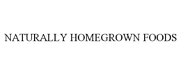 NATURALLY HOMEGROWN FOODS