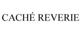 CACHÉ REVERIE