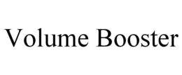 VOLUME BOOSTER